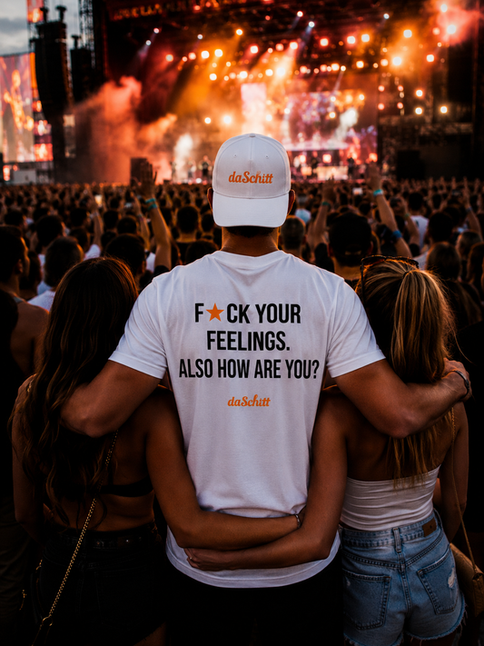 F*CK YOUR FEELINGS. ALSO, HOW ARE YOU?