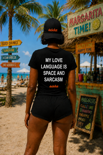 MY LOVE LANGUAGE IS SPACE AND SARCASM.