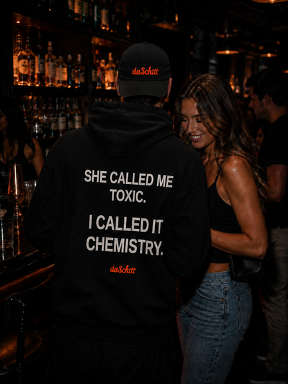 SHE CALLED ME TOXIC. I CALLED IT CHEMISTRY.